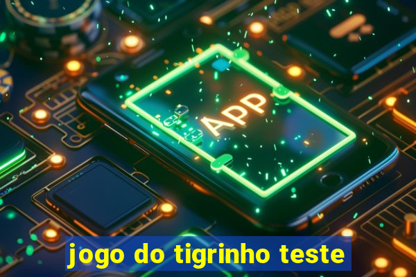 jogo do tigrinho teste